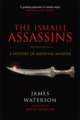 James Waterson The Ismaili assassins : a history of medieval murder