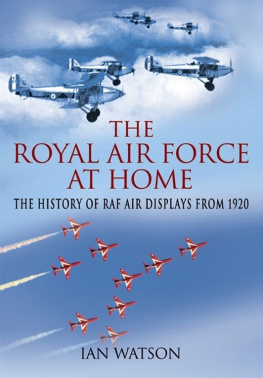 Watson The Royal Air Force At Home: The History of RAF Air Displays from 1920