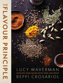 Waverman Lucy - The flavour principle : enticing your senses with food and drink