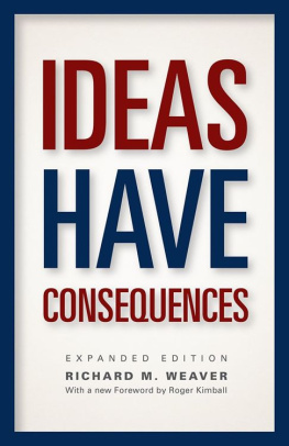 Richard M. Weaver - Ideas Have Consequences : Expanded Edition