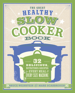Weinstein Bruce - The great healthy slow cooker book : 32 delicious, nutritious recipes for every meal and every size of machine