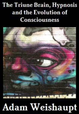 Weishaupt The Triune Brain, Hypnosis and the Evolution of Consciousness