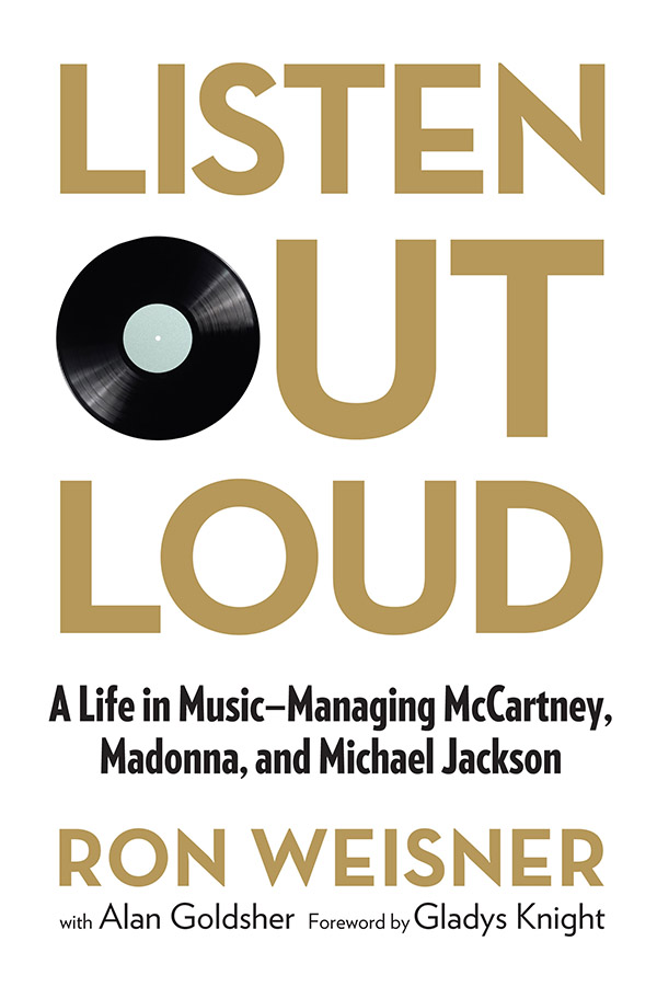 A Life in MusicManaging McCartney Madonna and Michael Jackson RON WEISNER - photo 1