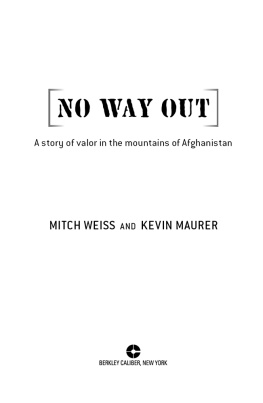 Weiss Mitch - No Way Out: A Story of Valor in the Mountains of Afghanistan