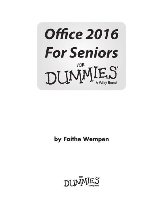 Office 2016 For Seniors For Dummies Published by John Wiley Sons Inc 111 - photo 1