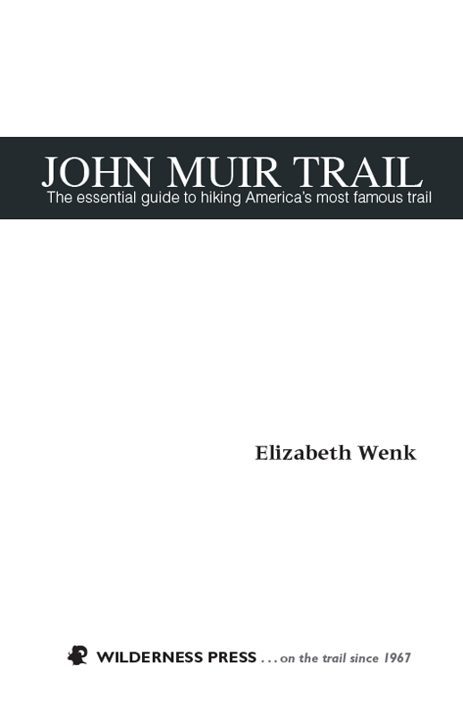 John Muir Trail The essential guide to hiking Americas most famous trail 5th - photo 2