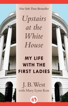 West J B - Upstairs at the White House: My Life with the First Ladies