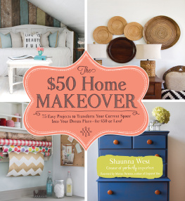 West - The $50 Home Makeover: 75 Easy Projects to Transform Your Current Space into Your Dream Place--for $50 or Less!