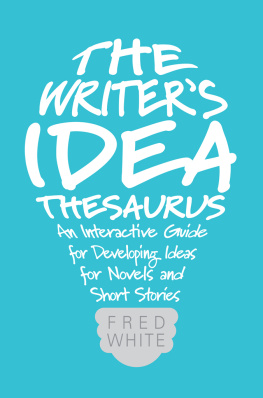 Rainbolt Bethany - The writers idea thesaurus : an interactive guide for developing ideas for novels and short stories