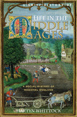 Martyn J Whittock - Brief History of Life in the Middle Ages: Scenes from the Town and Countryside of Medieval England