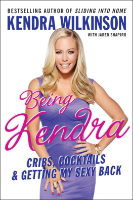 Wilkinson - Being Kendra: Cribs, Cocktails, and Getting My Sexy Back