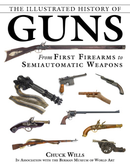 Chuck Wills et al. - The illustrated history of guns : from first firearms to semiautomatic weapons