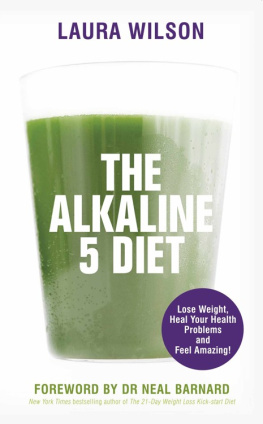 Wilson - The alkaline 5 diet : lose weight, heal your health problems and feel amazing!