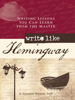Wilson - Write Like Hemingway : Writing Lessons You Can Learn from the Master