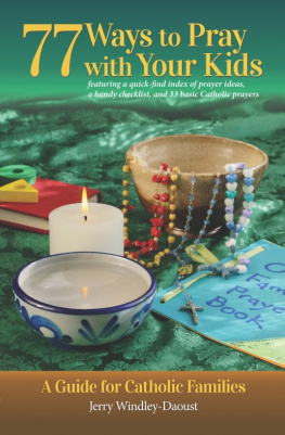 Windley-Daoust 77 Ways to Pray with Your Kids: A Guide for Catholic Families