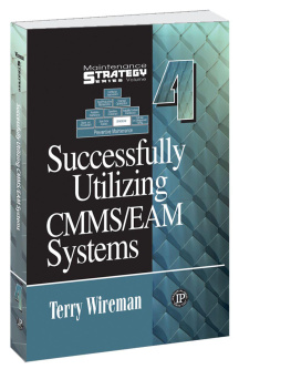 Wireman - Successfully Utilizing CMMS/EAM Systems: Maintenance Strategy Series