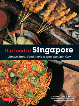 Wong - The Food of Singapore : Simple Street Food Recipes from the Lion City