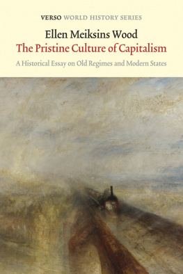 Wood - The pristine culture of capitalism : a historical essay on old regimes and modern states