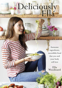 Woodward Deliciously Ella : awesome ingredients and incredible food that you and your body will love