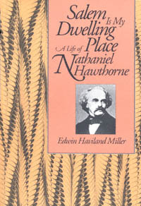 title Salem Is My Dwelling Place A Life of Nathaniel Hawthorne author - photo 1