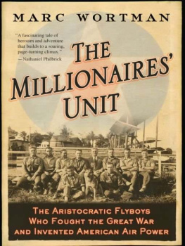 Wortman - The Millionaires Unit: The Aristocratic Flyboys who Fought the Great War and Invented American Airpower