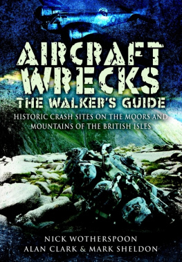 Nick Wotherspoon Aircraft wrecks : the walkers guide : historic crash sites on the moors and mountains of the British Isles