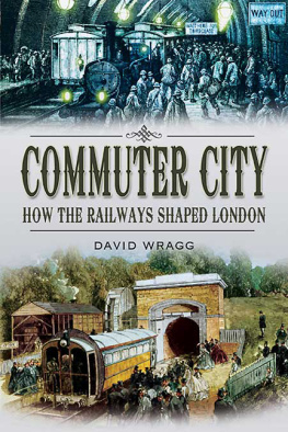 Wragg - Commuter city : how the railways shaped London