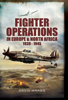 Wragg - Fighter Operations in Europe and North Africa: 1939-1945