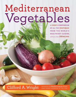 Wright Mediterranean vegetables : a cooks compendium of all the vegetables from the worlds healthiest cuisine, with more than 200 recipes