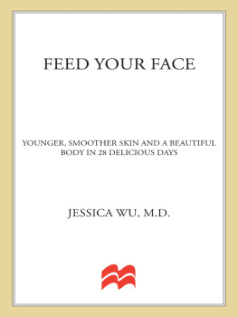 Wu Jessica - Feed your face : younger, smoother skin and a beautiful body in 28 delicious days
