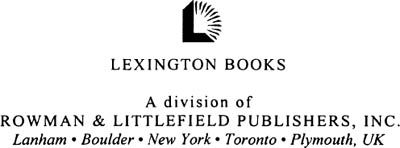 LEXINGTON BOOKS A division of Rowman Littlefield Publishers Inc A wholly - photo 1