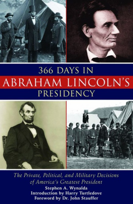 Stephen A. Wynalda - 366 days in the life of Abraham Lincoln : the private, political, and military decisions of Americas greatest president