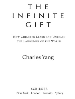 Yang - The infinite gift : how children learn and unlearn the languages of the world