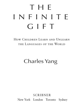 Yang The infinite gift : how children learn and unlearn the languages of the world