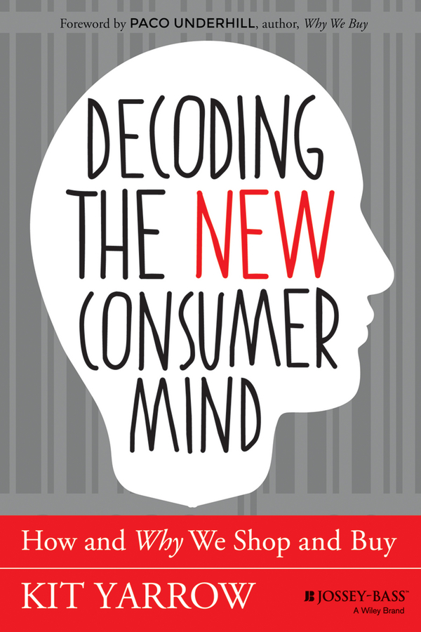 Contents Pages Guide Decoding the New Consumer Mind How and Why We Shop and Buy - photo 1