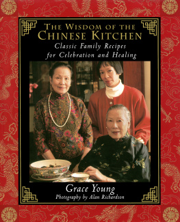 Grace Young The Wisdom of the Chinese Kitchen: Classic Family Recipes for Celebration and Healing