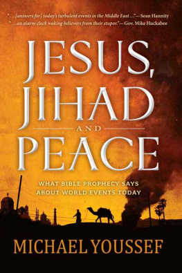 Michael Youssef Jesus, Jihad and Peace: What Does Bible Prophecy Say About World Events Today?