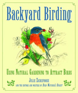 Julie Zickefoose et al. - Backyard birding : using natural gardening to attract birds