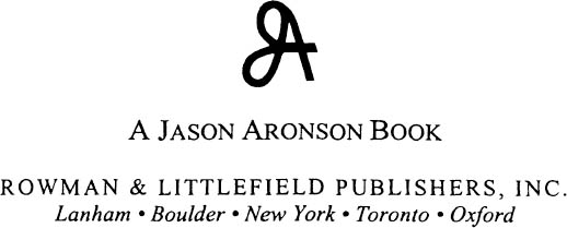 A JASON ARONSON BOOK ROWMAN LITTLEFIELD PUBLISHERS INC Published in the - photo 1