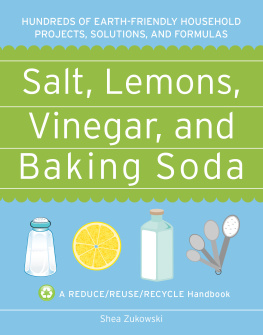 Zukowski Salt, lemons, vinegar, and baking soda : hundreds of earth-friendly houshold projects, solutions, and formulas