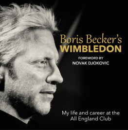 Boris Becker Boris Beckers Wimbledon: My Life and Career at the All England Club