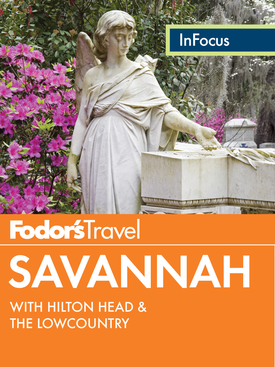 Fodors In Focus Savannah with Hilton Head the Lowcountry - photo 1
