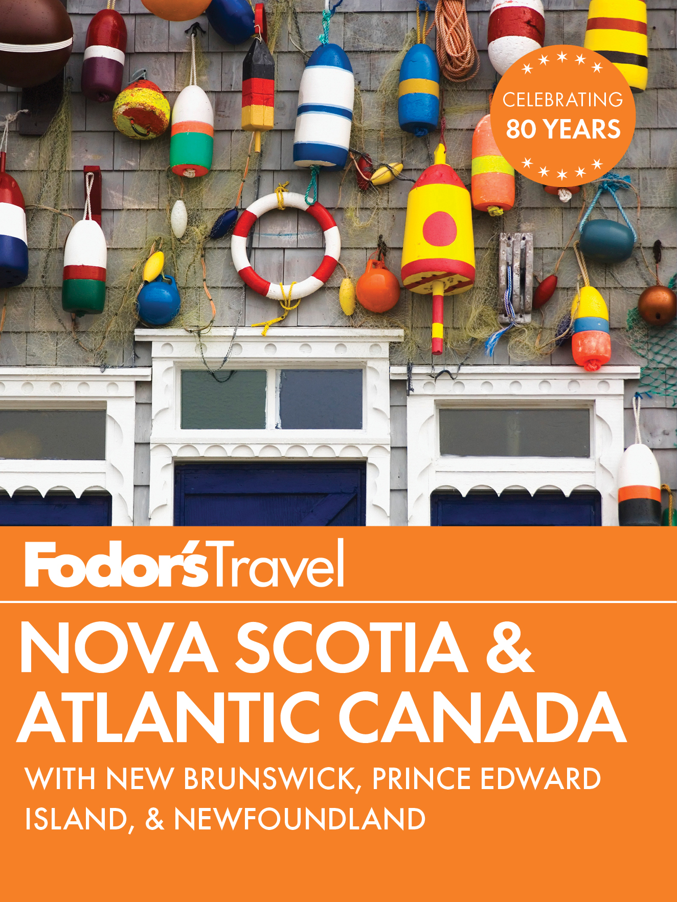 Fodors travel Nova Scotia Atlantic Canada with New Brunswick Prince Edward Island with Newfoundland writers Karen Coates and 5 others - photo 1