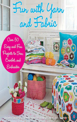 Susanna Zacke - Fun with Yarn and Fabric: More Than 50 Easy and Fun Projects to Sew, Crochet by Susanna Zacke, Sania Hedengren, Magnus Selander