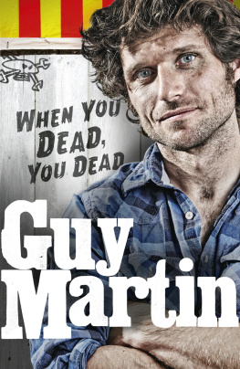 Guy Martin - Guy Martin: When You Dead, You Dead: My Adventures as a Road Racing Truck Fitter