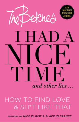 The Betches - I had a nice time and other lies ... : how to find love & sh*t like that