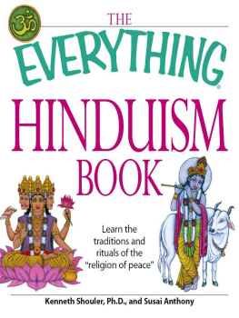 Kenneth Schouler - The Everything Hinduism Book : Learn the traditions and rituals of the religion of peace.