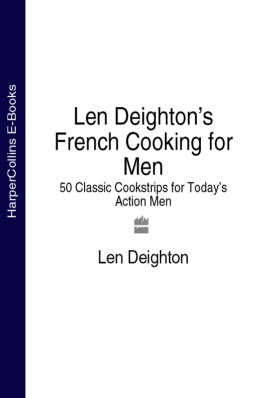 Len Deighton - Len Deighton’s French Cooking for Men: 50 Classic Cookstrips for Today’s Action Men