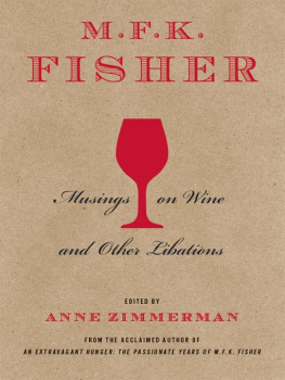 Fisher Mary Frances Kennedy - M.F.K. Fisher : musings on wine and other libations