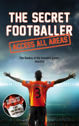 Secret Footballer The secret footballer : access all areas